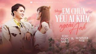 RẰNG EM CHƯA YÊU MỘT AI - ĐÀO NGỌC SANG FT SUMMER VEE | OFFICIAL MUSIC VIDEO