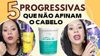 5 PROGRESSIVAS QUE NÃO AFINAM O CABELO