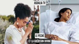 Le péché et la guerison divine - Jigdalia tv