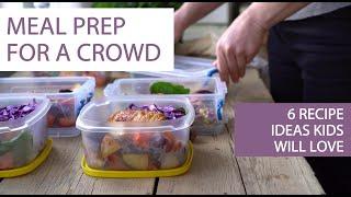 Meal prep for a crowd! These simple recipes will feed a whole crew of kids