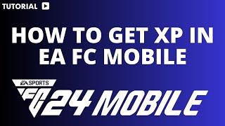 How to get xp in EA FC mobile