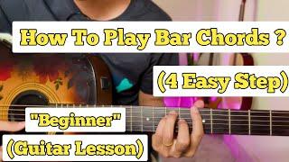 How To Play Bar Chord (4 Easy Step To Build Bar Chords) | Beginner Lesson |