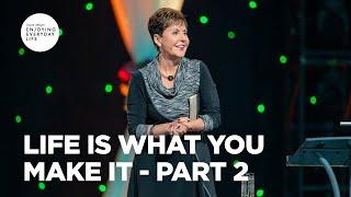 Life Is What You Make It - Pt 2 | Enjoying Everyday Life Teaching | Joyce Meyer