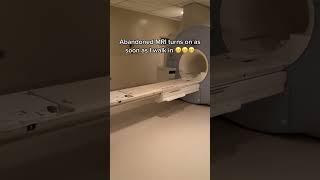 Abandoned MRI turned on 