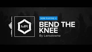 Lansdowne - Bend The Knee [HD]