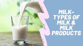 Milk-Types of milk-Milk Products