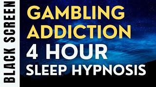 4 Hour Sleep Hypnosis to Stop Gambling Addiction [Black Screen]