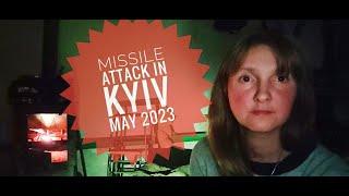 My Experience of Surviving the Missile Attack in Kyiv, May 2023