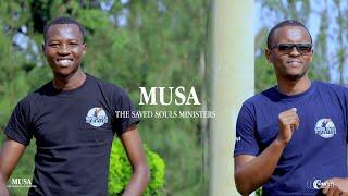 MUSA BY THE SAVED SOULS MINISTERS- OFFICIAL VIDEO