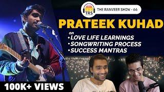 @prateekkuhadmusic On Love Life Learnings, Songwriting Process & Success Mantras | The Ranveer Show 66