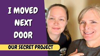 I Moved Next Door - Our Secret Project