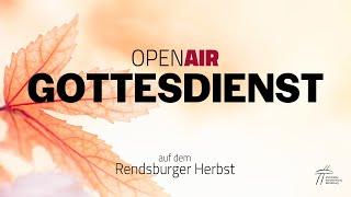 #233 Live OPEN AIR Gottesdienst vom Rendsburger Herbst - schon um 10:00 Uhr