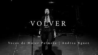 VOLVER - Andrea Rodríguez. | Voces de Mujer Palmera