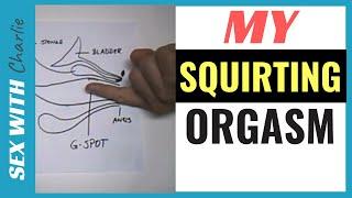 My SQUIRTING ORGASIM [...How To STIMULATE Her G-SPOT] 