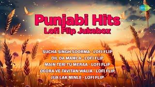 Punjabi Hits Lofi Flip Jukebox | Dil Da Mamla | Sucha Singh Soorma | Jija Lak Minle | Punjabi Song