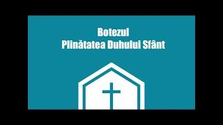 2. Botezul și Plinătatea cu Duhul Sfânt - Ieremia Rusu