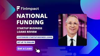 National Funding Startup Business Loans Review: How to Get a Business Loan from $5,000 to $500,000