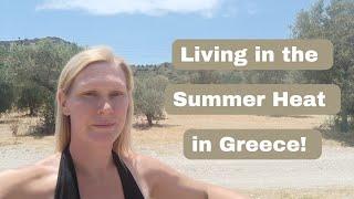 Living in the Summer Heat in Greece!