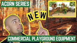 All New Acorn Series Commercial Playground Equipment