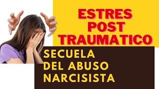 ESTRÉS POST TRAUMÁTICO, secuela del abuso Narcisista