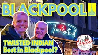 Twisted Indian the Best Restaurant in BLACKPOOL?