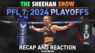 The Sheehan Show: PFL Playoffs 7 Review