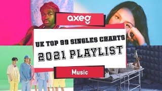 UK Top 40 Singles Chart 2021 Playlist (AXEG Music)