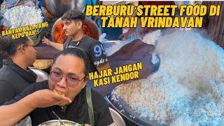 BERBURU STREET FOODS DI TANAH VRINDAVAN, GAK NYANGKA SEPADAT, DAN RUSUH INI!!