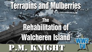 Terrapins and Mulberries: The Rehabilitation of Walcheren Island