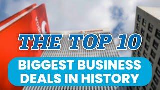 The top 10 biggest business deals in history!