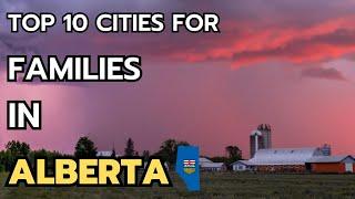 Top 10 Alberta cities for families and living in 2025 & 2026