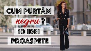 Cum purtam negru? 10 combinatii proaspete care sa nu ne imbatraneasca sau plictiseasca