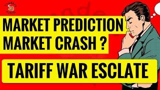 market prediction for tomorrow | tariff wars escalate ! Market crash