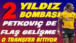 2 yıldız bombası Petkoviç de son dakika flaş hamle Beklenen transfer bitiyor #trabzonspor