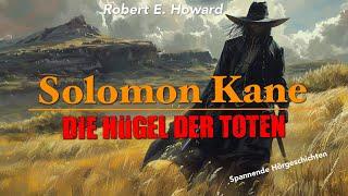 Solomon Kane - Die Hügel der Toten / Robert E. Howard  (Hörbuch komplett und illustriert)