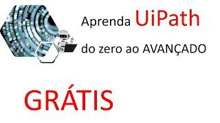 Aprenda UiPath do zero ao avançado GRÁTIS!