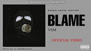 VSM - BLAME ||Official Music Video|| BANDE KADAK MIXTAPE