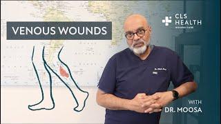 Venous Wounds with Dr. Moosa | CLS Health Wound Care