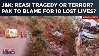 Reasi Tragedy Or Terror: Bus Falls Into J&K Gorge| Bullet Casing Found? 10 Dead| Pakistan To Blame?