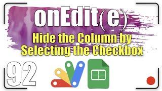 onEdit(e) - Hide the column by selecting the checkbox | Apps Script - G Sheets