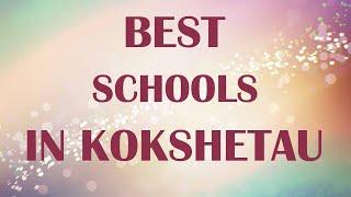 Best Schools around Kokshetau, Kazakhstan