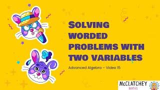 Video 15: Solving Worded Problems with Simultaneous Equations