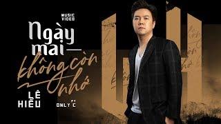 Ngày Mai Không Còn Nhớ | Lê Hiếu x Only C | Official Music Video