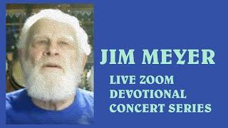 Jim Meyer Devotional Concert, July 21, 2024, live on Baba Zoom