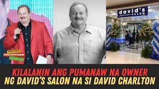 Kilalanin ang pumanaw na owner ng David's Salon na si David Charlton