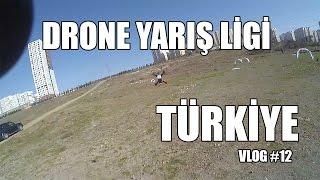 DRONE YARIŞ LİGİ TÜRKİYE | VLOG #12