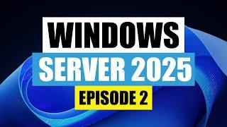 Post Installation Configuration of Microsoft Windows Server 2025