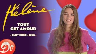 Hélène - Tout cet amour | CLIP OFFICIEL 1995