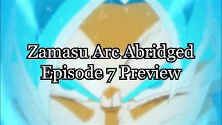 Zamasu Arc ABRIDGED Episode 7 Preview