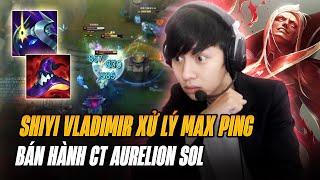 SHIYI VLADIMIR VÀ GAME ĐẤU BÁN HÀNH CAO THỦ AURELION SOL FARM 25 SÁCH VỚI NHỮNG PHA XỬ LÝ MAX PING